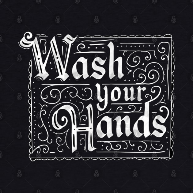 wash your hands by Bravetee